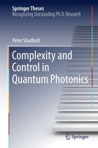 Book Cover for Complexity and Control in Quantum Photonics by Peter Shadbolt