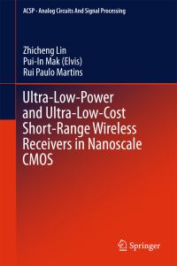 Book Cover for Ultra-Low-Power and Ultra-Low-Cost Short-Range Wireless Receivers in Nanoscale CMOS by Zhicheng Lin, PuiIn Mak Elvis, Rui Paulo Martins