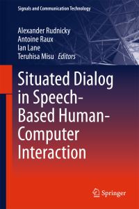 Book Cover for Situated Dialog in Speech-Based Human-Computer Interaction by International Workshop on Spoken Dialogue Systems Technology