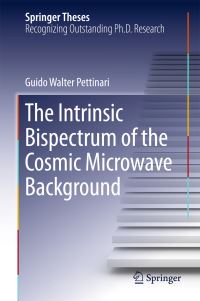 Book Cover for The Intrinsic Bispectrum of the Cosmic Microwave Background by Guido Walter Pettinari