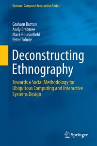Book Cover for Deconstructing Ethnography by Graham Button, Andy Crabtree, Mark Rouncefield, Peter Tolmie