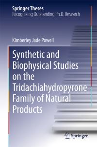 Book Cover for Synthetic and Biophysical Studies on the Tridachiahydropyrone Family of Natural Products by Kimberley Jade Powell