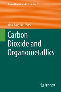 Book Cover for Carbon Dioxide and Organometallics by XiaoBing Lu