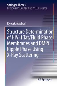 Book Cover for Structure Determination of HIV-1 Tat/fluid Phase Membranes and DMPC Ripple Phase Using X-Ray Scattering by Kiyotaka Akabori