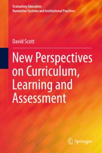 Book Cover for New Perspectives on Curriculum, Learning and Assessment by David Scott