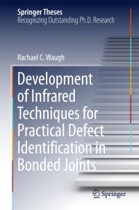 Book Cover for Development of Infrared Techniques for Practical Defect Identification in Bonded Joints by Rachael C. Waugh