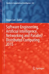 Book Cover for Software Engineering, Artificial Intelligence, Networking and Parallel/distributed Computing 2015 by Artificial Intelligence, Networking and ParallelDistributed Computing International Conference on Software Engineering