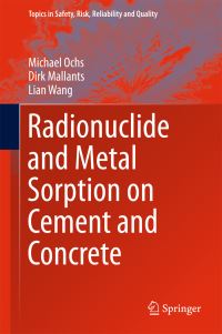 Book Cover for Radionuclide and Metal Sorption on Cement and Concrete by Michael Ochs, Dirk Mallants, Lian Wang
