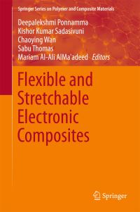 Book Cover for Flexible and Stretchable Electronic Composites by Deepalekshmi Ponnamma, Kishor Kumar Sadasivuni, Chaoying Wan, Sabu Thomas, Mariam AlAli AlMaadeed