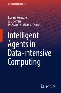 Book Cover for Intelligent Agents in Data-Intensive Computing by Joanna Kolodziej, Luís Correia, José Manuel Molina