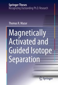 Book Cover for Magnetically Activated and Guided Isotope Separation by Thomas R. Mazur