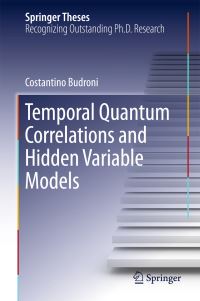 Book Cover for Temporal Quantum Correlations and Hidden Variable Models by Costantino Budroni