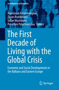 Book Cover for The First Decade of Living With the Global Crisis by Anastasios G Karasavvoglou, Zoran Arandelovic, Srdan Marinkovic, Persefoni Polychronidou