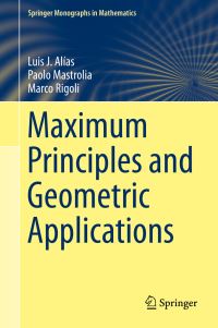 Book Cover for Maximum Principles and Geometric Applications by Luis J Alías, Paolo Mastrolia, Marco Rigoli
