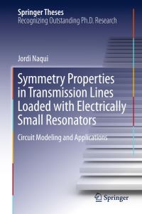 Book Cover for Symmetry Properties in Transmission Lines Loaded With Electrically Small Resonators by Jordi Naqui