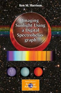 Book Cover for Imaging Sunlight Using a Digital Spectroheliograph by Ken M Harrison