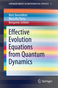 Book Cover for Effective Evolution Equations from Quantum Dynamics by Niels Benedikter, Marcello Porta, Benjamin Schlein