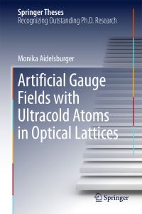 Book Cover for Artificial Gauge Fields With Ultracold Atoms in Optical Lattices by Monika Aidelsburger