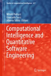 Book Cover for Computational Intelligence and Quantitative Software Engineering by Witold Pedrycz, Giancarlo Succi, Alberto Sillitti