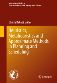 Book Cover for Heuristics, Metaheuristics and Approximate Methods in Planning and Scheduling by Ghaith Rabadi