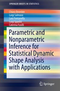 Book Cover for Parametric and Nonparametric Inference for Statistical Dynamic Shape Analysis With Applications by Chiara Brombin, Luigi Salmaso, Lara Fontanella, Luigi Ippoliti, Caterina Fusilli