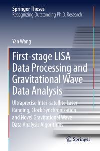 Book Cover for First-Stage LISA Data Processing and Gravitational Wave Data Analysis by Yan Wang