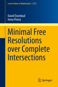 Book Cover for Minimal Free Resolutions Over Complete Intersections by David Eisenbud, Irena Peeva