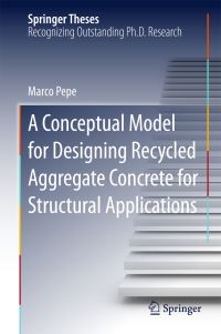 Book Cover for A Conceptual Model for Designing Recycled Aggregate Concrete for Structural Applications by Marco Pepe