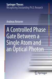 Book Cover for A Controlled Phase Gate Between a Single Atom and an Optical Photon by Andreas Reiserer