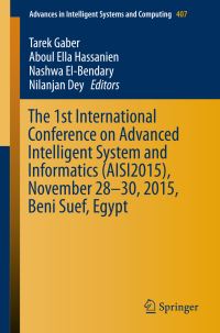 Book Cover for The 1st International Conference on Advanced Intelligent System and Informatics (AISI2015), November 28-30, 2015, Beni Suef, Egypt by International Conference on Advanced Intelligent Systems and Informatics