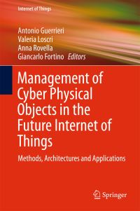 Book Cover for Management of Cyber Physical Objects in the Future Internet of Things by Antonio Guerrieri, Valeria Loscrì, Anna Rovella, Giancarlo Fortino