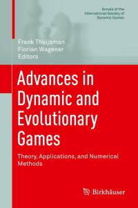 Book Cover for Advances in Dynamic and Evolutionary Games by International Symposium of Dynamic Games and Applications