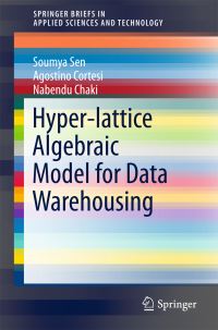 Book Cover for Hyper-Lattice Algebraic Model for Data Warehousing by Soumya Sen, Agostino Cortesi, Nabendu Chaki