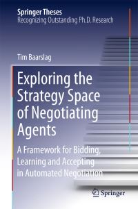 Book Cover for Exploring the Strategy Space of Negotiating Agents by Tim Baarslag