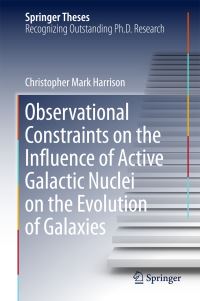 Book Cover for Observational Constraints on the Influence of Active Galactic Nuclei on the Evolution of Galaxies by Christopher Mark Harrison
