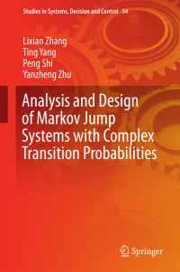 Book Cover for Analysis and Design of Markov Jump Systems With Complex Transition Probabilities by Lixian Zhang, Tang Yang, Shi Peng, Yanzheng Zhu