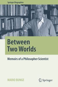 Book Cover for Between Two Worlds by Mario Bunge