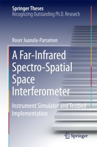Book Cover for A Far-Infrared Spectro-Spatial Space Interferometer by Roser Juanola-Parramon