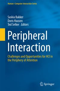 Book Cover for Peripheral Interaction by Saskia Bakker, Doris Hausen, Ted Selker