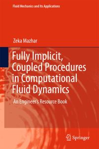 Book Cover for Fully Implicit, Coupled Procedures in Computational Fluid Dynamics by Zeka Mazhar