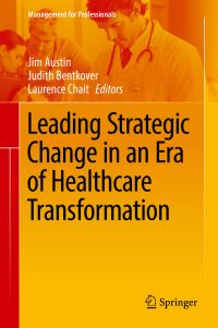 Book Cover for Leading Strategic Change in an Era of Healthcare Transformation by Jim Austin, Judith D Bentkover, Laurence P Chait