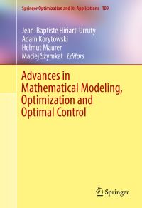 Book Cover for Advances in Mathematical Modeling, Optimization and Optimal Control by JeanBaptiste HiriartUrruty, Adam Korytowski, Helmut Maurer, Maciej Szymkat