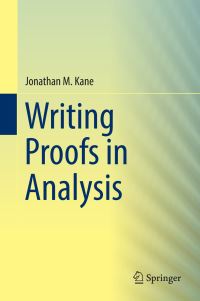 Book Cover for Writing Proofs in Analysis by Jonathan Michael Kane