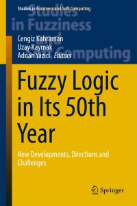 Book Cover for Fuzzy Logic in Its 50th Year by Cengiz Kahraman, Uzay Kaymak, Adnan Yazici