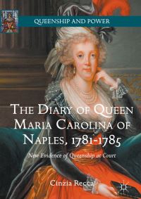 Book Cover for The Diary of Queen Maria Carolina of Naples, 1781-1785 by Cinzia Recca
