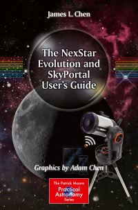 Book Cover for The NexStar Evolution and SkyPortal User's Guide by James L Chen, Adam Chen