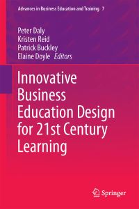 Book Cover for Innovative Business Education Design for 21st Century Learning by Peter Daly, Kristen Reid, Patrick Buckley, Elaine Doyle