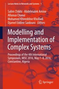 Book Cover for Modelling and Implementation of Complex Systems by Salim Chikhi, Abdelmalek Amine, Allaoua Chaoui, Mohamed Khireddine Kholladi, Djamel Eddine Saidouni