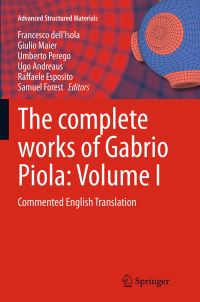 Book Cover for The Complete Works of Gabrio Piola: Volume I by Francesco dellIsola, Giulio Maier, Umberto Perego, Ugo Andreaus, Raffaele Esposito, Samuel Forest