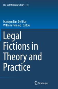 Book Cover for Legal Fictions in Theory and Practice by Maksymilian Del Mar, William Twining